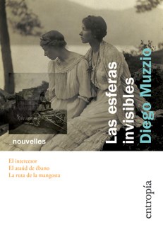 Diego Muzzio: Las esferas invisibles (Paperback, Español language, 2015, Entropía)