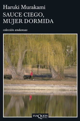 Haruki Murakami: Sauce ciego, mujer dormida (2008, Tusquets)