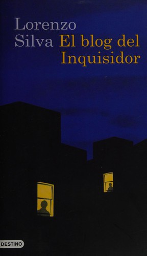 Lorenzo Silva: El blog del inquisidor (Spanish language, 2008, Edicoines Destino)