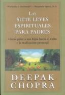 Deepak Chopra: Las Siete Leyes Espirituales Padres (Hardcover, Spanish language, 1997, Grupo Editorial Norma)