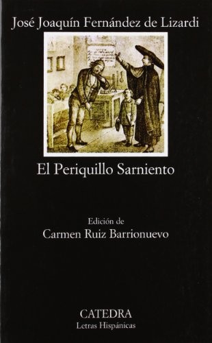 José Joaquín Fernández de Lizardi: El Periquillo Sarniento (Spanish language, 1997, Cátedra, Cátedra, Ediciones Cátedra)