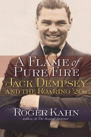 Roger Kahn: A Flame of Pure Fire (1999, Harcourt)