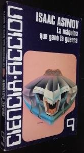 Isaac Asimov: La máquina que ganó la guerra (Paperback, Spanish language, 1977, Luis de Caralt.)