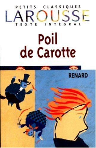 Jules Renard: Poil De Carotte (Petits Classiques Larousse) (Paperback, French language, Larousse Kingfisher Chambers)