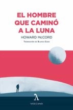 Howard McCord, Blanca Gago Domínguez: EL HOMBRE QUE CAMINÓ A LA LUNA (Paperback, 2022, Volcano Libros)