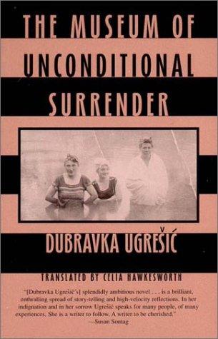 Dubravka Ugrešić: The Museum of Unconditional Surrender (Paperback, New Directions Publishing Corporation)