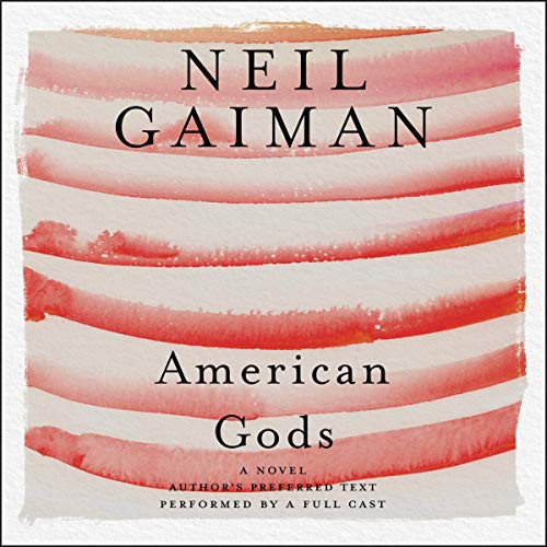 Neil Gaiman, A Full Cast, Dennis Boutsikaris, George Guidall, Ron McLarty, Daniel Oreskes, Sarah Jones: American Gods : The Tenth Anniversary Edition Lib/E (AudiobookFormat, 2017, Harpercollins, HarperCollins)