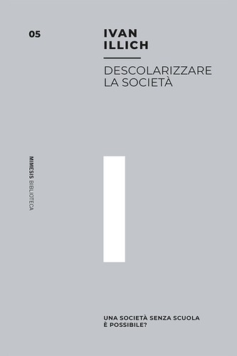 Ivan Illich: Descolarizzare la società (Paperback, Italian language, Mimesis)