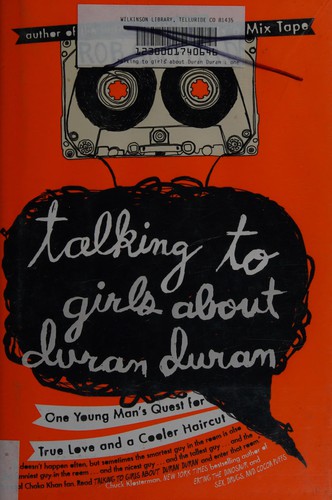 Rob Sheffield: Talking to girls about Duran Duran (2010, Dutton)