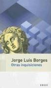 Jorge Luis Borges: Otras Inquisiciones (Paperback, Spanish language, 2005, Emece Editores)