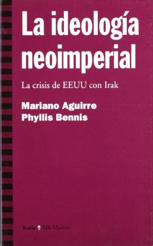 Phyllis Bennis, Mariano Aguirre: la ideología neoimperialista (Paperback, Castellano language, 2003, Icaria)