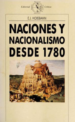 Eric Hobsbawm: Naciones y nacionalismo desde 1780 (Paperback, Spanish language, 1991, Crítica)