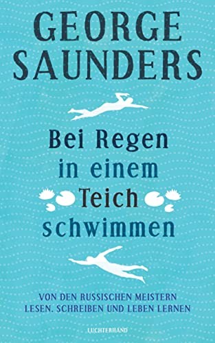 George Saunders: Bei Regen in einem Teich schwimmen (Hardcover, German language, Luchterhand)