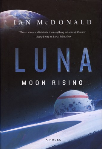 Ian McDonald: Luna: Moon Rising (2019, Tor Books)