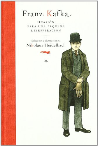 Franz Kafka, Nikolaus Heidelbach: Franz Kafka. Ocasión para una pequeña desesperación (Hardcover, 2011, Libros del Zorro Rojo)
