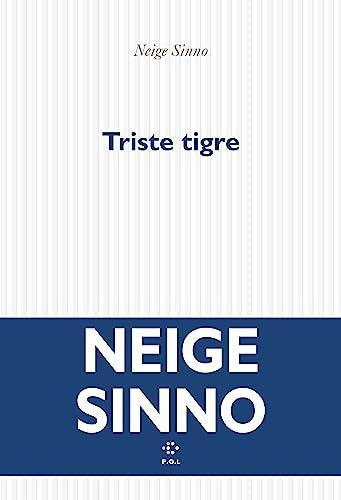 Neige Sinno: Triste tigre (French language, 2023, Éditions P.O.L)