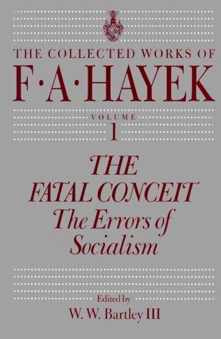 Friedrich Hayek: The fatal conceit : the errors of socialism (1989, University of Chicago Press)