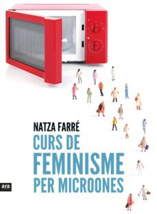 Natza Farré: Curs de feminisme per microones (Paperback, Català language, 2017, Ara Llibres)