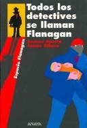 Andreu Martin, Jaume Ribera: Todos los detectives se llaman Flanagan (Paperback, Spanish language, Grupo Anaya, S.A.)