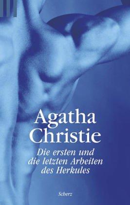 Agatha Christie: Die ersten und die letzten Arbeiten des Herkules. Geschichten mt Hercule Poirot. (Paperback, 2002, Scherz)