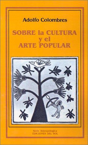 Adolfo Colombres: Sobre la Cultura y el Arte Popular (Paperback, Spanish language, 1987, Del Sol)