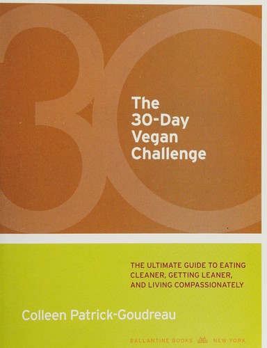 Colleen Patrick-Goudreau: The 30-day vegan challenge (2011, Ballantine Books)