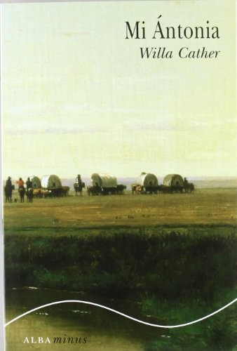 Willa Cather, Gema Moral Bartolomé: Mi Ántonia (Paperback, Alba Editorial, ALBA)