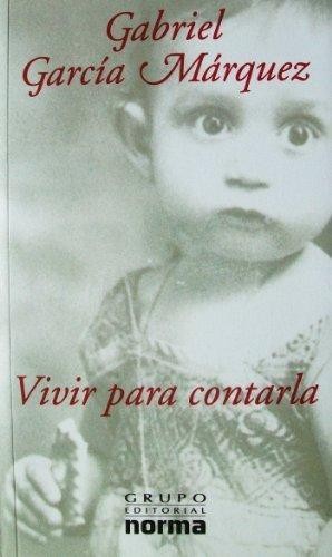 Gabriel García Márquez: Vivir para contarla. (Paperback, Spanish language, 2002, Norma)
