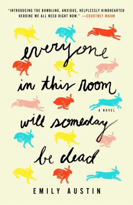 Emily Austin: Everyone in This Room Will Someday Be Dead (2021, Atria Books)