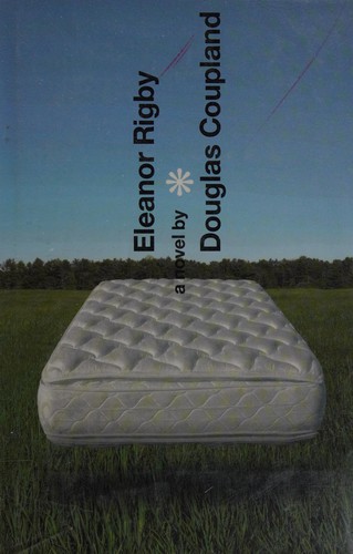 Douglas Coupland: Eleanor Rigby (2004, Random House Canada, Random House of Canada Ltd)