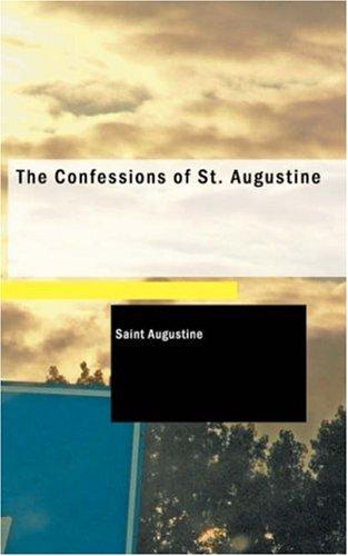 Augustine of Hippo city of god: The Confessions of St. Augustine (Paperback, 2007, BiblioBazaar)