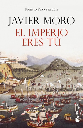 Javier Moro: El imperio eres tú (Spanish language, 2011, Planeta)