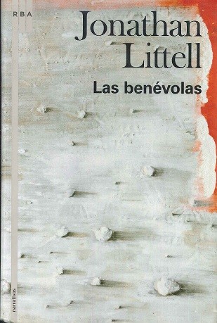 Jonathan Littell: Las benévolas (2007, RBA)