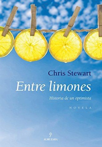 Chris Stewart: Entre limones (Paperback, 2006, Editorial Almuzara)