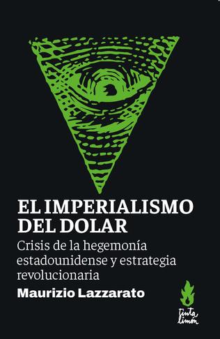 Maurizio Lazzarato: El imperialismo del dólar (Español language, Tinta Limón)