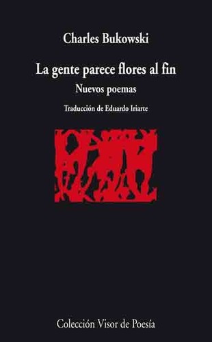 La gente parece flores al fin : nuevos poemas (2009, Visor Libros)