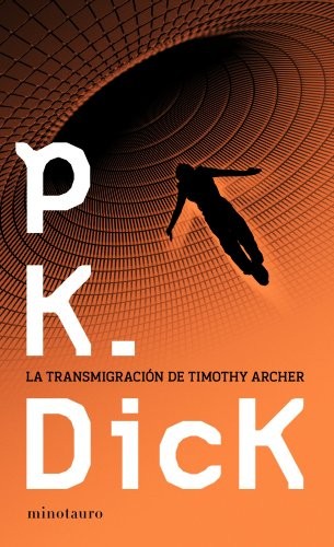 Philip Dick, Carlos Peralta: La transmigración de Timothy Archer (Paperback, Minotauro, MINOTAURO)