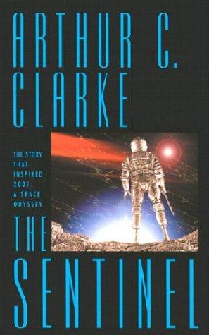 Arthur C. Clarke: The Sentinel (Paperback, 2004, I Books)