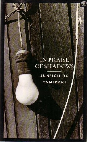 Jun'ichirō Tanizaki: In praise of shadows (1991, Cape)