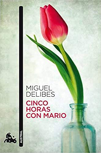 Miguel Delibes: Cinco horas con Mario (Paperback, Spanish language, 2010, Austral)