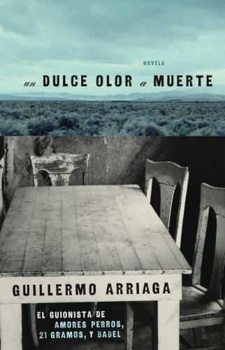 Guillermo Arriaga: Un Dulce olor a muerte (Sweet Scent of Death) (Paperback, Spanish language, 2007, Atria)