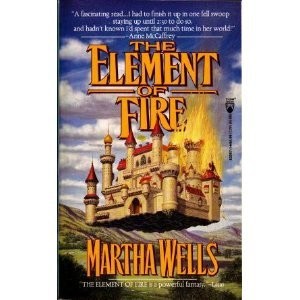 Martha Wells: The Element of Fire (1994, Tor Books)