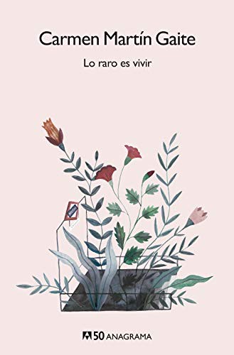 Carmen Martín Gaite: Lo raro es vivir (Paperback, Editorial Anagrama)