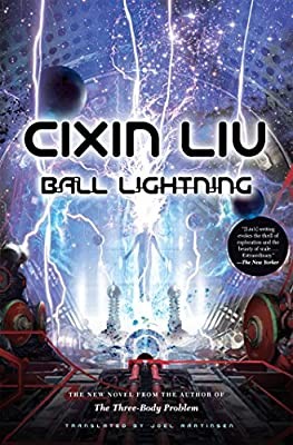 Liu Cixin: Ball Lightning (Hardcover, 2018, Tor)