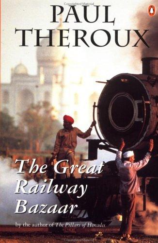 Paul Theroux: The great railway bazaar (1995, Penguin Books, Penguin (Non-Classics))