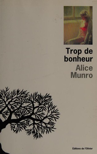 Alice Munro: Trop de bonheur (French language, 2013, Editions de l'Olivier)