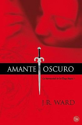 J. R. Ward: Amante oscuro. La hermandad de la Daga Negra (Paperback, Spanish language, 2009, Santillana Ediciones Generales, S.L. (Punto de Lectura), Punto de Lectura)