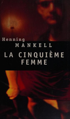 Henning Mankell: La cinquième femme (French language, 2003, Le Grand livre du mois)