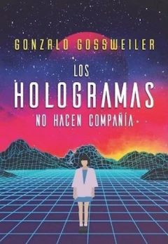 GONZALO GOSSWEILER: Los hologramas no hacen compañía