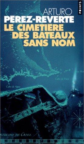 Arturo Pérez-Reverte, François Maspero: Le Cimetière des bateaux sans nom (Paperback, 2002, Seuil)